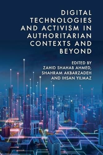 Cover image for Digital Technologies and Activism in Authoritarian Contexts and Beyond