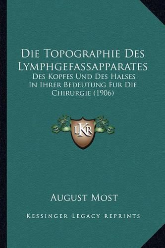 Cover image for Die Topographie Des Lymphgefassapparates: Des Kopfes Und Des Halses in Ihrer Bedeutung Fur Die Chirurgie (1906)