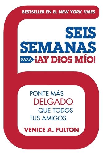 Cover image for Seis Semanas Para !Ay Dios Mio!: Ponte Mas Delgado Que Todos Tus Amigos