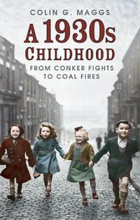 Cover image for A 1930s Childhood: From Conker Fights to Coal Fires