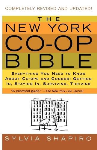 Cover image for The New York Co-Op Bible: Everything You Need to Know about Co-Ops and Condos: Getting In, Staying In, Surviving, Thriving