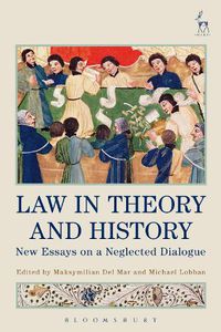 Cover image for Law in Theory and History: New Essays on a Neglected Dialogue