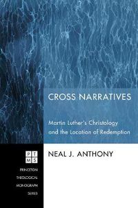 Cover image for Cross Narratives: Martin Luther's Christology and the Location of Redemption