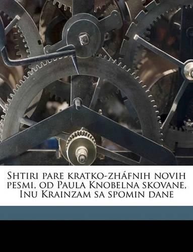 Shtiri Pare Kratko-Zhfnih Novih Pesmi, Od Paula Knobelna Skovane, Inu Krainzam Sa Spomin Dane