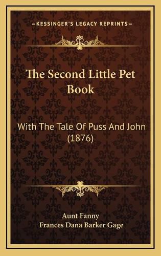 The Second Little Pet Book: With the Tale of Puss and John (1876)