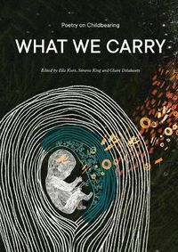 Cover image for What We Carry: Poetry on Childbearing