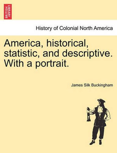 Cover image for America, Historical, Statistic, and Descriptive. with a Portrait.