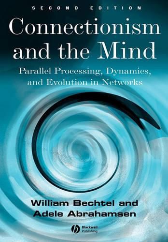 Cover image for Connectionism and the Mind: Parallel Processing, Dynamics and Evolution in Networks