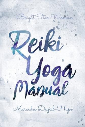 Cover image for Bright Star Woman Reiki Yoga Manual
