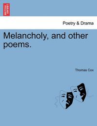 Cover image for Melancholy, and Other Poems.