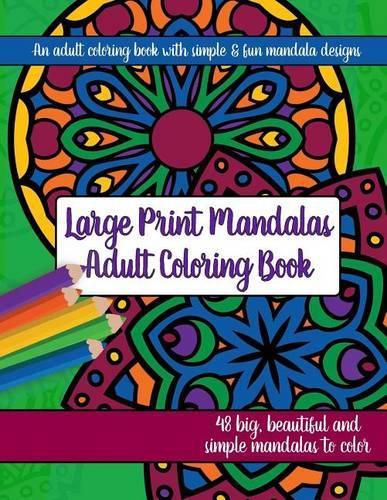 Cover image for Large Print Mandalas Adult Coloring Book: Big, Beautiful and Simple Mandalas