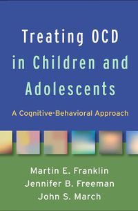Cover image for Treating OCD in Children and Adolescents: A Cognitive-Behavioral Approach