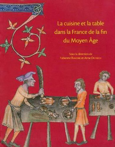 Cover image for La Cuisine Et la Table Dans la France de la Fin Du Moyen Age: Contenus Et Contenants Du XIVe Au XVIe Siecle
