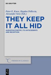 Cover image for They Keep It All Hid: Augustan Poetry, its Antecedents and Reception