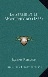 Cover image for La Serbie Et Le Montenegro (1876)