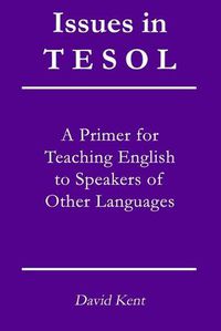 Cover image for Issues in TESOL: A primer for teaching English to speakers of other languages