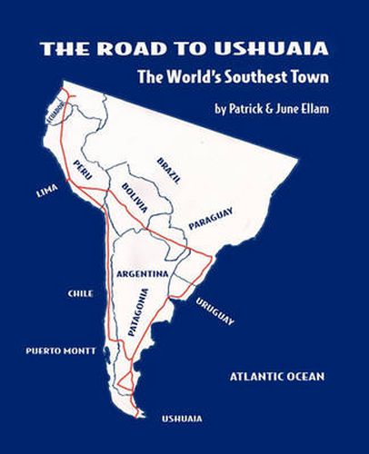 Cover image for The Road to Ushuaia: The World's Southest Town