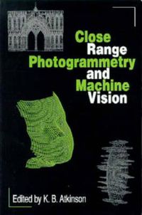 Cover image for Close Range Photogrammetry and Machine Vision