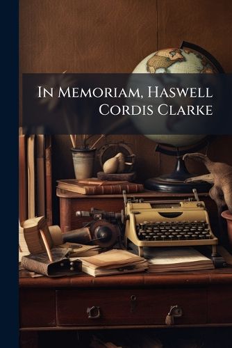 Cover image for In Memoriam, Haswell Cordis Clarke