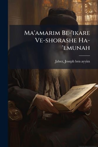 Cover image for Ma'amarim Be-'Ikare Ve-Shorashe Ha-'Emunah