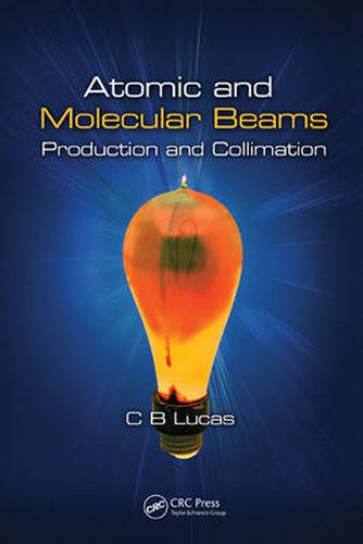 Cover image for Atomic and Molecular Beams: Production and Collimation