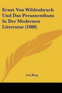 Cover image for Ernst Von Wildenbruch Und Das Preussenthum in Der Modernen Litteratur (1888)