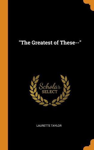 Cover image for The Greatest of These--