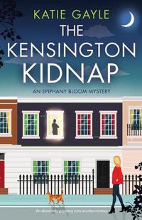 Cover image for The Kensington Kidnap: An absolutely gripping cozy murder mystery