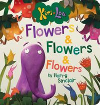 Cover image for Kiri + Lou: Flowers & Flowers & Flowers