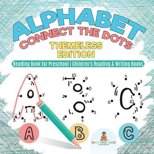 Cover image for Alphabet Connect the Dots: Themeless Edition - Reading Book for Preschool Children's Reading & Writing Books
