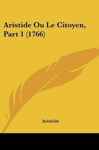 Cover image for Aristide Ou Le Citoyen, Part 1 (1766)