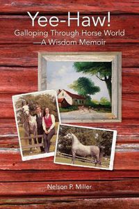 Cover image for Yee-Haw!: Galloping Through Horse World--A Wisdom Memoir