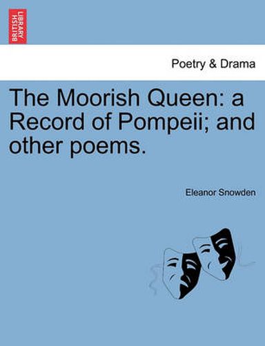 Cover image for The Moorish Queen: A Record of Pompeii; And Other Poems.