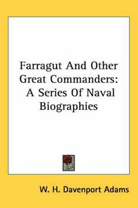 Cover image for Farragut and Other Great Commanders: A Series of Naval Biographies