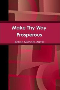 Cover image for Make Thy Way Prosperous