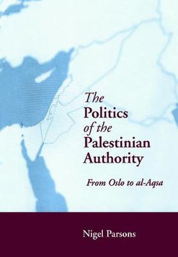 Cover image for The Politics of the Palestinian Authority: From Oslo to Al-Aqsa