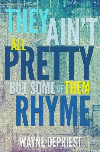 Cover image for They Ain't All Pretty, But Some Of Them Rhyme