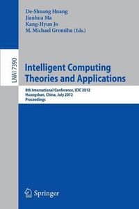 Cover image for Intelligent Computing Theories and Applications: 8th International Conference, ICIC 2012, Huangshan, China, July 25-29, 2012, Proceedings