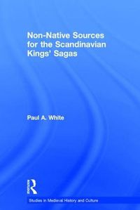 Cover image for Non-Native Sources for the Scandinavian Kings' Sagas