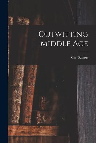 Cover image for Outwitting Middle Age