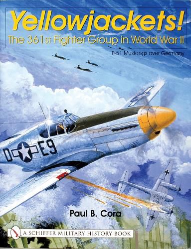 Cover image for Yellowjackets!: The 361st Fighter Group in World War II - P-51 Mustangs Over Germany