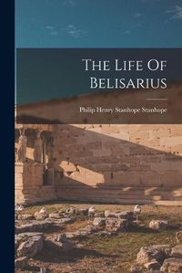 Cover image for The Life Of Belisarius