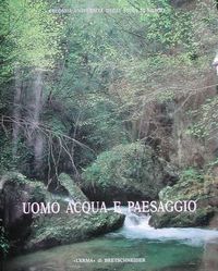 Cover image for Uomo Acqua E Paesaggio: Atti Dell'incontro Di Studio: Irreggimentazione Delle Acque E Trasformazione del Paesaggio Antico. S. Maria Capua Vetere, 1996, 22-23 Novembre