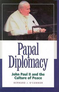 Cover image for Papal Diplomacy - John Paul Ii & Culture Of Peace