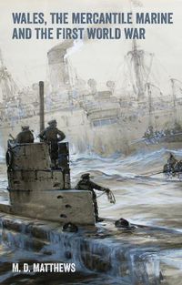 Cover image for Wales, the Mercantile Marine and the First World War