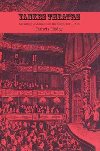 Cover image for Yankee Theatre: The Image of America on the Stage, 1825-1850