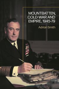 Cover image for Mountbatten, Cold War and Empire, 1945-79