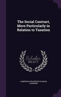 Cover image for The Social Contract, More Particularly in Relation to Taxation