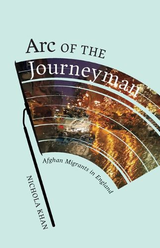 Cover image for Arc of the Journeyman: Afghan Migrants in England