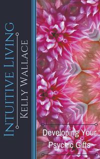 Cover image for Intuitive Living - Developing Your Psychic Gifts